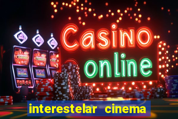 interestelar cinema 2024 cinemark